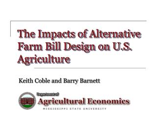 The Impacts of Alternative Farm Bill Design on U.S. Agriculture