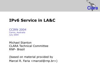 IPv6 Service in LA&amp;C CCIRN 2004 Cairns, Australia July 2004