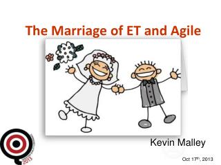 The Marriage of ET and Agile