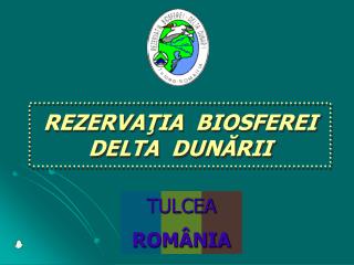 REZERVAŢIA BIOSFEREI DELTA DUNĂRII