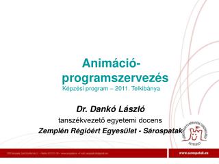 Dr. Dankó László tanszékvezető egyetemi docens Zemplén Régióért Egyesület - Sárospatak