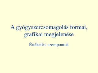 A gyógyszercsomagolás formai, grafikai megjelen ése