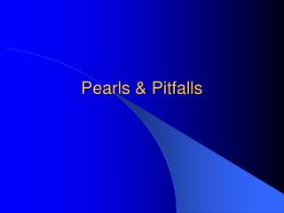 Pearls &amp; Pitfalls