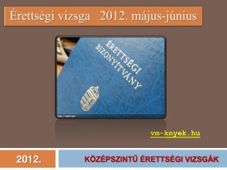 Érettségi vizsga 2012. május-június