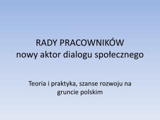 RADY PRACOWNIKÓW nowy aktor dialogu społecznego