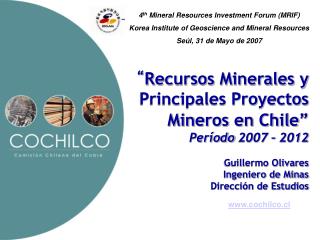 “ Recursos Minerales y Principales Proyectos Mineros en Chile” Período 2007 – 2012