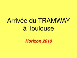 Arrivée du TRAMWAY à Toulouse