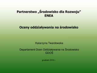 Katarzyna Twardowska Departament Ocen Oddziaływania na Środowisko GDOŚ