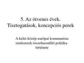 5. Az ötvenes évek. Tisztogatások, koncepciós perek