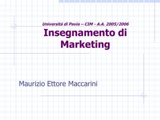 Università di Pavia – CIM - A.A. 2005/2006 Insegnamento di Marketing