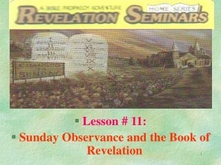 Lesson # 11: Sunday Observance and the Book of Revelation