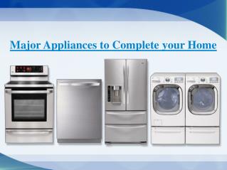 Major Appliances to Complete your Home