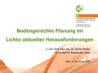 o. Univ.-Prof. Dipl.-Ing. Dr. Gerlind Weber Universität für Bodenkultur Wien