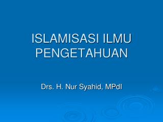 ISLAMISASI ILMU PENGETAHUAN