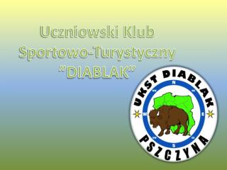 Uczniowski Klub Sportowo-Turystyczny ”DIABLAK”