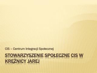 Stowarzyszenie Społeczne CIS w Krężnicy Jarej