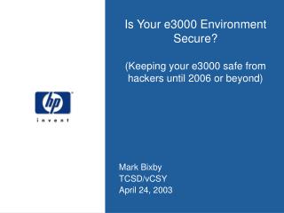 Is Your e3000 Environment Secure? (Keeping your e3000 safe from hackers until 2006 or beyond)