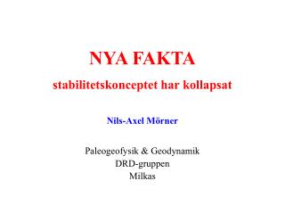 NYA FAKTA stabilitetskonceptet har kollapsat Nils-Axel Mörner Paleogeofysik &amp; Geodynamik