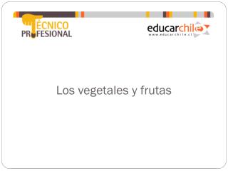 Los vegetales y frutas