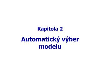 Kapitola 2 Automatický výber modelu