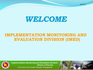 WELCOME IMPLEMENTATION MONITORING AND EVALUATION DIVISION (IMED)