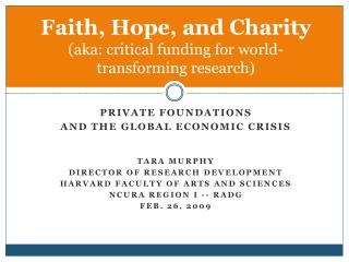 Faith, Hope, and Charity (aka: critical funding for world-transforming research)