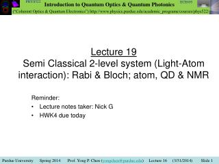 Lecture 19 Semi Classical 2-level system (Light-Atom interaction): Rabi &amp; Bloch; atom, QD &amp; NMR