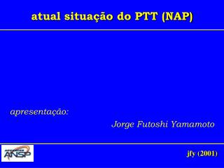 atual situação do PTT (NAP)