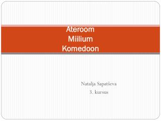 Ateroom Miilium Komedoon