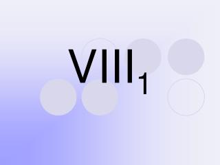 VIII 1