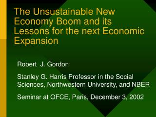 The Unsustainable New Economy Boom and its Lessons for the next Economic Expansion