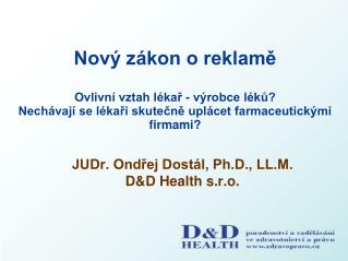 JUDr. Ondřej Dostál, Ph.D., LL.M. D&amp;D Health s.r.o.