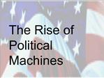The Rise of Political Machines