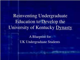 Reinventing Undergraduate Education to Develop the University of Kentucky Dynasty
