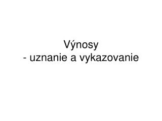 Výnosy - uznanie a vykazovanie