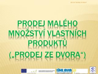 PRODEJ MALÉHO MNOŽSTVÍ VLASTNÍCH PRODUKTŮ („Prodej ze dvora“)