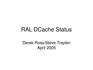 RAL DCache Status