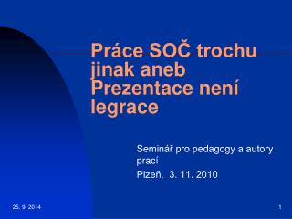 Práce SOČ trochu jinak aneb Prezentace není legrace