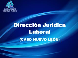 Dirección Jurídica Laboral (CASO NUEVO LEÓN)