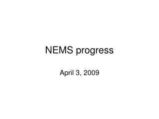 NEMS progress