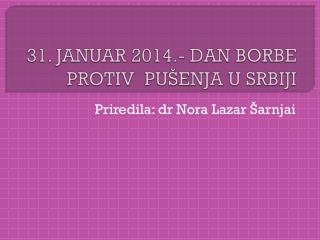 31. JANUAR 2014.- DAN BORBE PROTIV PUŠENJA U SRBIJI