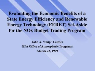 John A. “Skip” Laitner EPA Office of Atmospheric Programs March 23, 1999