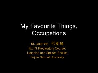My Favourite Things, Occupations