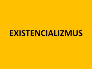 EXISTENCIALIZMUS
