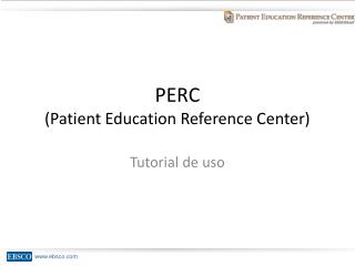 PERC (Patient Education Reference Center)