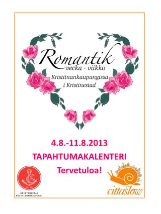 4.8.-11.8.2013 TAPAHTUMAKALENTERI Tervetuloa !