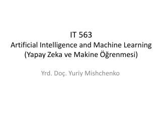 IT 5 6 3 Artificial Intelligence and Machine Learning ( Yapay Zeka ve Makine Öğrenmesi )