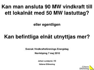 Kan man ansluta 90 MW vindkraft till ett lokalnät med 50 MW lastuttag? eller egentligen