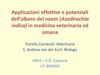 Fiorella Carnevali: Veterinaria S. Andrew van der Esch: Biologo ENEA – C.R. Casaccia UT-BIORAD