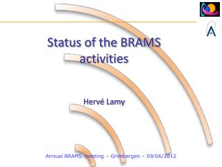 Status of the BRAMS activities Hervé Lamy